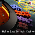 Hindari Hal Ini Saat Bermain Casino Online
